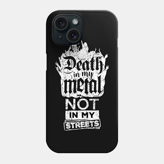 Death in my metal, not in my streets Phone Case by yulia-rb