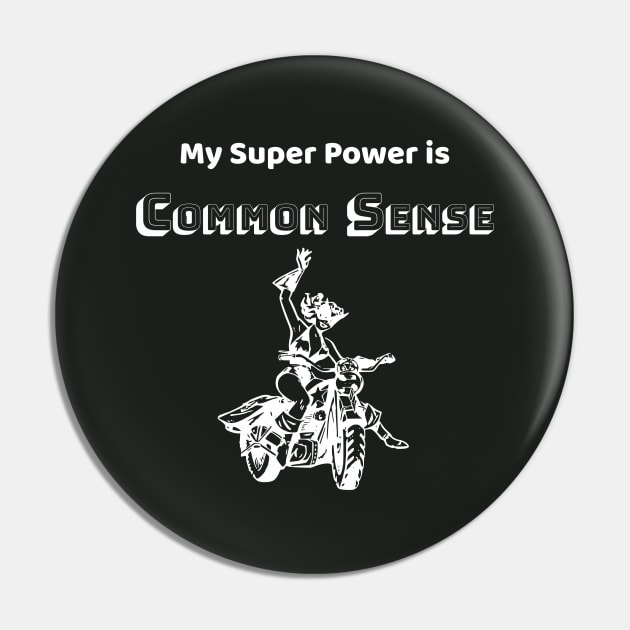 Common Sense is my Super Power - #1 Pin by Political Heretic