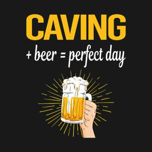 Beer Perfect Day Caving Caver Spelunking Spelunker Speleology T-Shirt