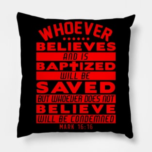 Mark 16:16 Whoever Believes and is Baptized will be Saved Pillow