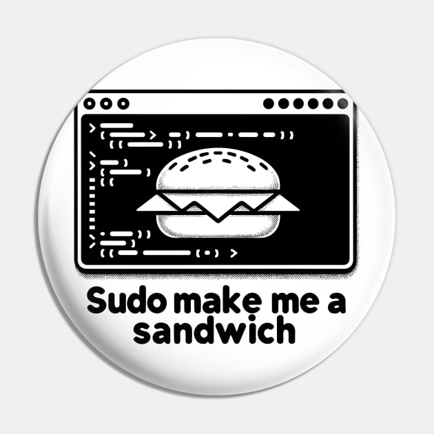 Sudo Make Me a Sandwich Pin by Francois Ringuette