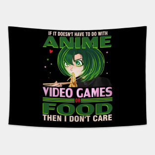 If It's not Anime Video games or Food I don't Care T-Shirt Tapestry