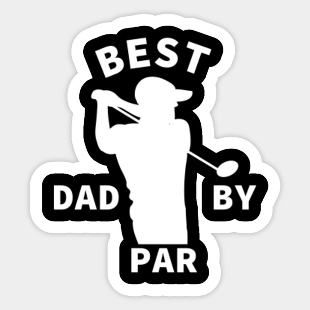 Best Dad By Par Father S Day Sticker Teepublic