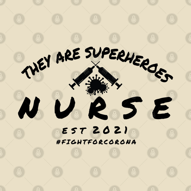 Nurses 2021 Shirt, Nurse Shirts, Quarantine Shirt, Front Line Hero Shirt, Nurse Hero Shirt, They are superhero black by Aspita