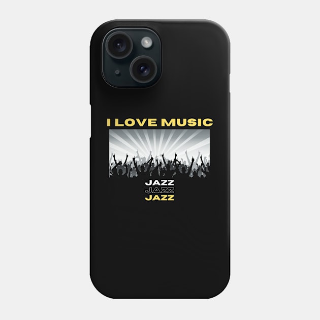 I Love Music Jazz Phone Case by Eighteen Plus