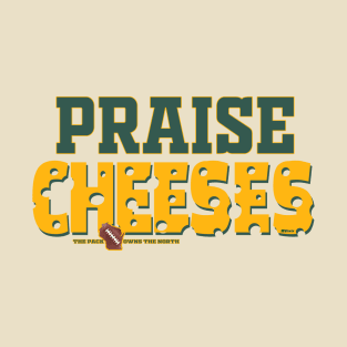 Praise Cheeses T-Shirt