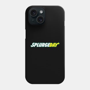 Splurge Day Phone Case