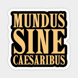 mundus-sine-caesaribus Magnet