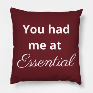 You had me at essential - Essential Oils Pillow