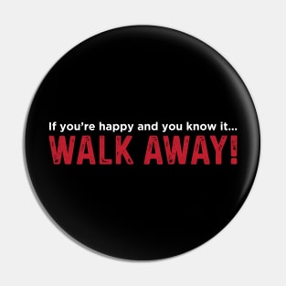 Walk Away! Pin