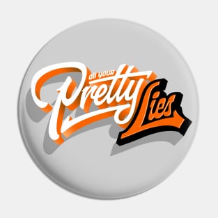 All Your Pretty Lies Pin