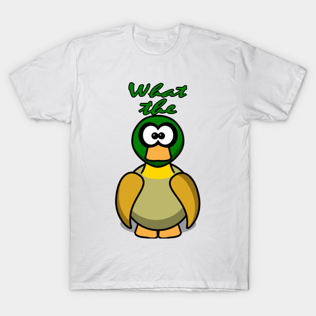 What The Duck What The Duck T Shirt Teepublic De