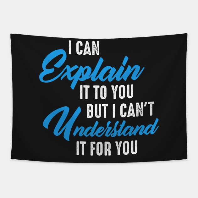 I Can Explain It To You But I Can't Understand It For You Tapestry by boldifieder