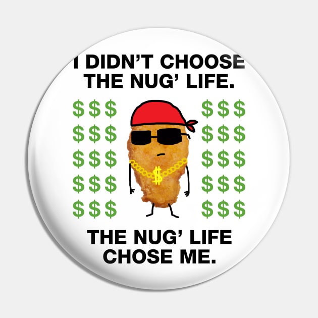 Funny Chicken Nugget Nug Life Pin by GWENT