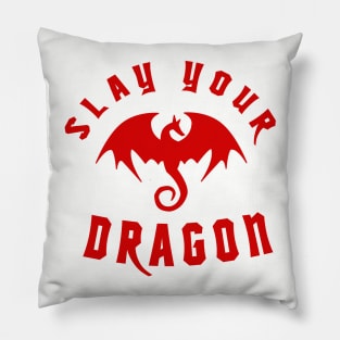 Slay Your Dragon (Red Text) Pillow