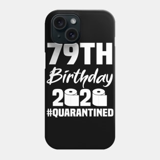 79th Birthday 2020 Quarantined Phone Case