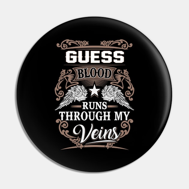 Guess Name T Shirt - Guess Blood Runs Through My Veins Gift Item Pin by Gnulia