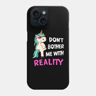 Anti Reality Funny Sarcastic Unicorn Phone Case