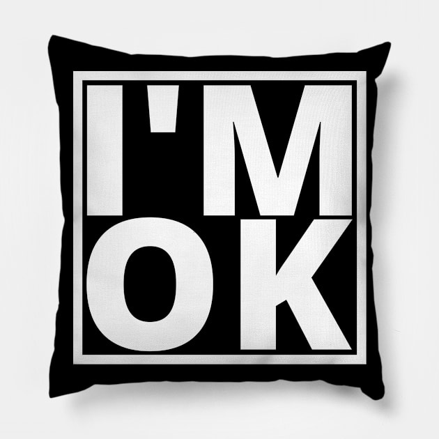 I’M OK Pillow by My Tiny Apartment