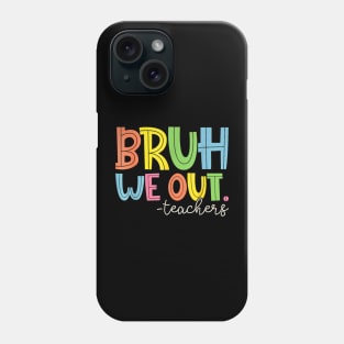 Bruh We Out Teachers Vingate Funny Summer Phone Case