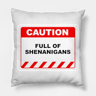 Funny Human Caution Label / Sign FULL OF SHENANIGANS Sayings Sarcasm Humor Quotes Pillow