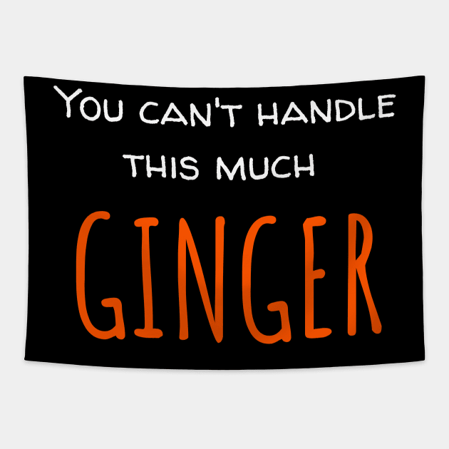 You Can't Handle This Much Ginger Tapestry by Muzehack