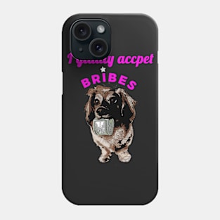 I gladly Accept Bribes Phone Case