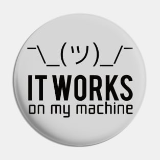 It works on my machine T-shirt / Programmer T-shirt / Web developer Pin