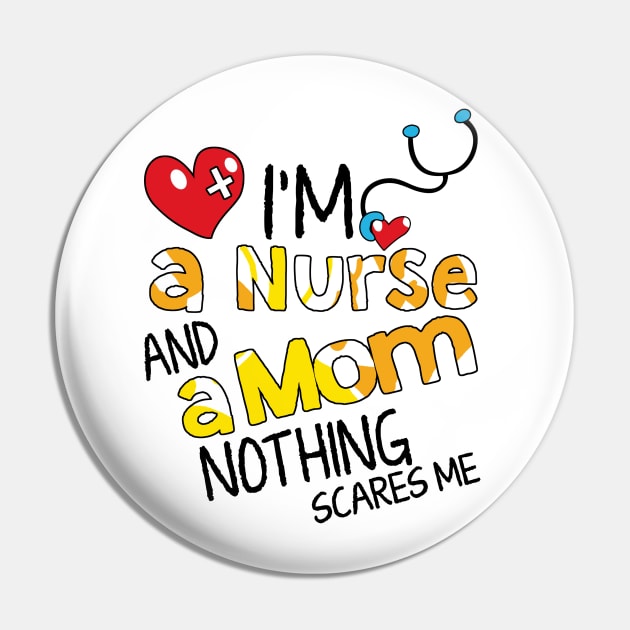 I'm A Mom And A Nurse Nothing Scares Me Pin by dreadtwank