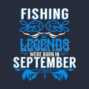 Fishing Legends Were Born In September T-Shirt