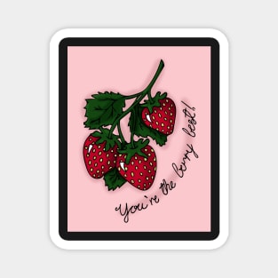 You're the berry best Magnet