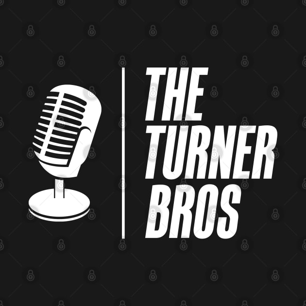 The Turner Bros Podcast by The Turner Bros Podcast 