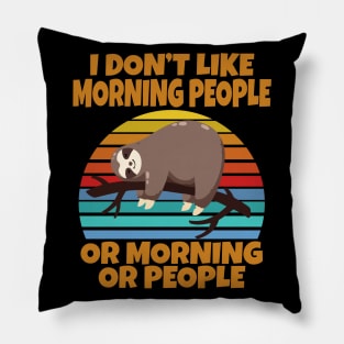 Sloth I don’t like morning people or mornings or people Pillow