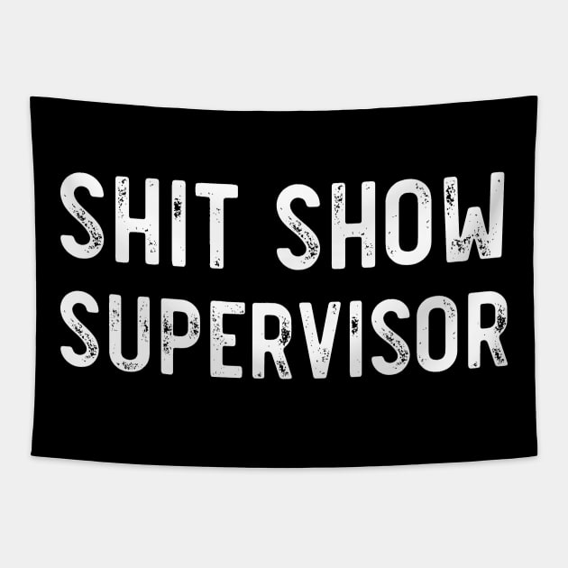 Shit Show Supervisor Funny Sarcastic Tapestry by SamArtsify