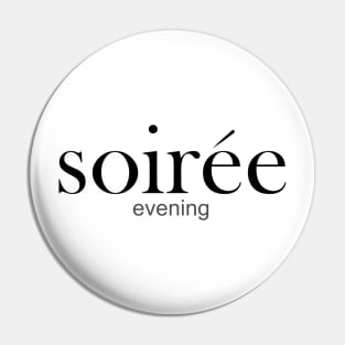 soiree - EVENING Pin