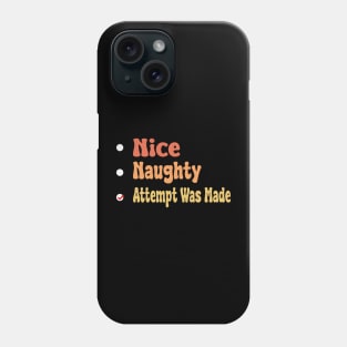 Nice Naughty Attempt Was Made Phone Case