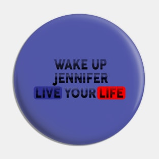 Wake Up | Live Your Life JENNIFER Pin