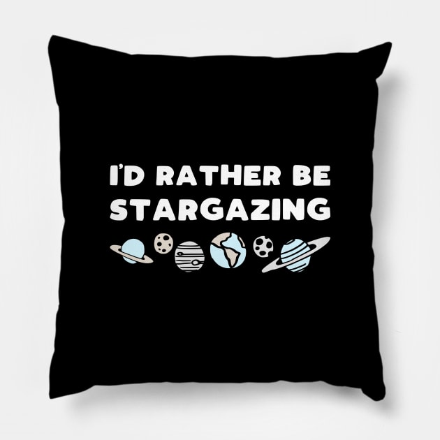 I'd rather be stargazing - funny space lover slogan Pillow by kapotka