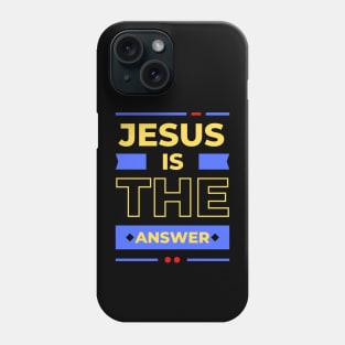 Jesus is the Answer | Christian Typography Phone Case