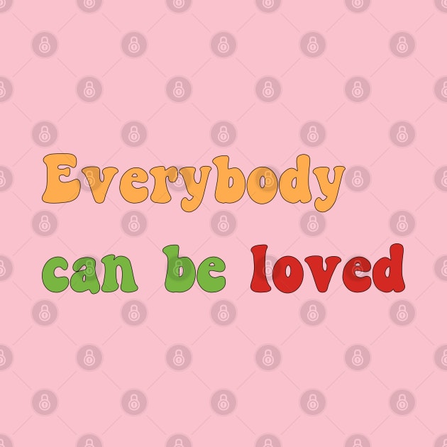 Everybody can be loved by yayor