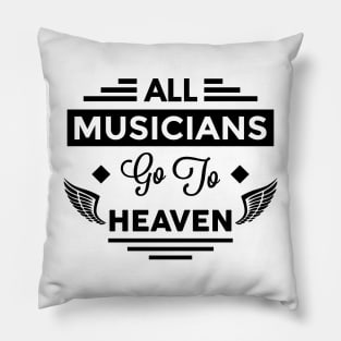 All Musicians Go To Heaven Pillow