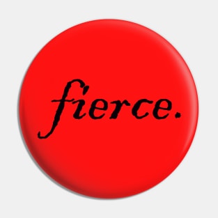 fierce. Pin