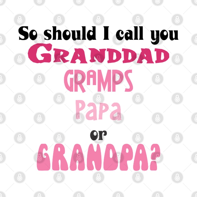 So Should I Call You Gramps? in PInk by PeppermintClover