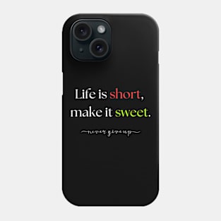 Life is short, make it sweet. Phone Case