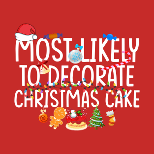 Most likely to decorate Christmas cake - a cake decorator design T-Shirt