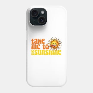 Take Me To The Sunshine - Retro Beach Vacation Phone Case