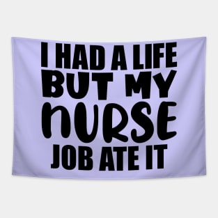 I had a life, but my nurse job ate it Tapestry