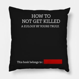 How to not get killed Pillow