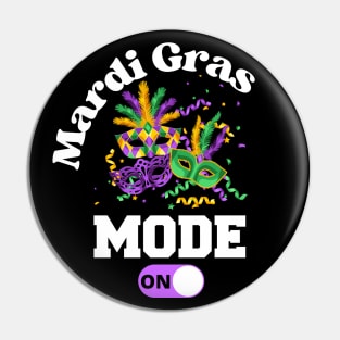 Mardi Gras New Orleans Carnival Party Mode ON T-Shirt Mug Sticker Apparel Gift Pin