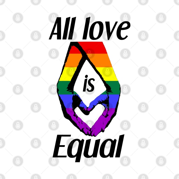 All Love is Equal Rainbow Pride Flag - Lgbt by dnlribeiro88